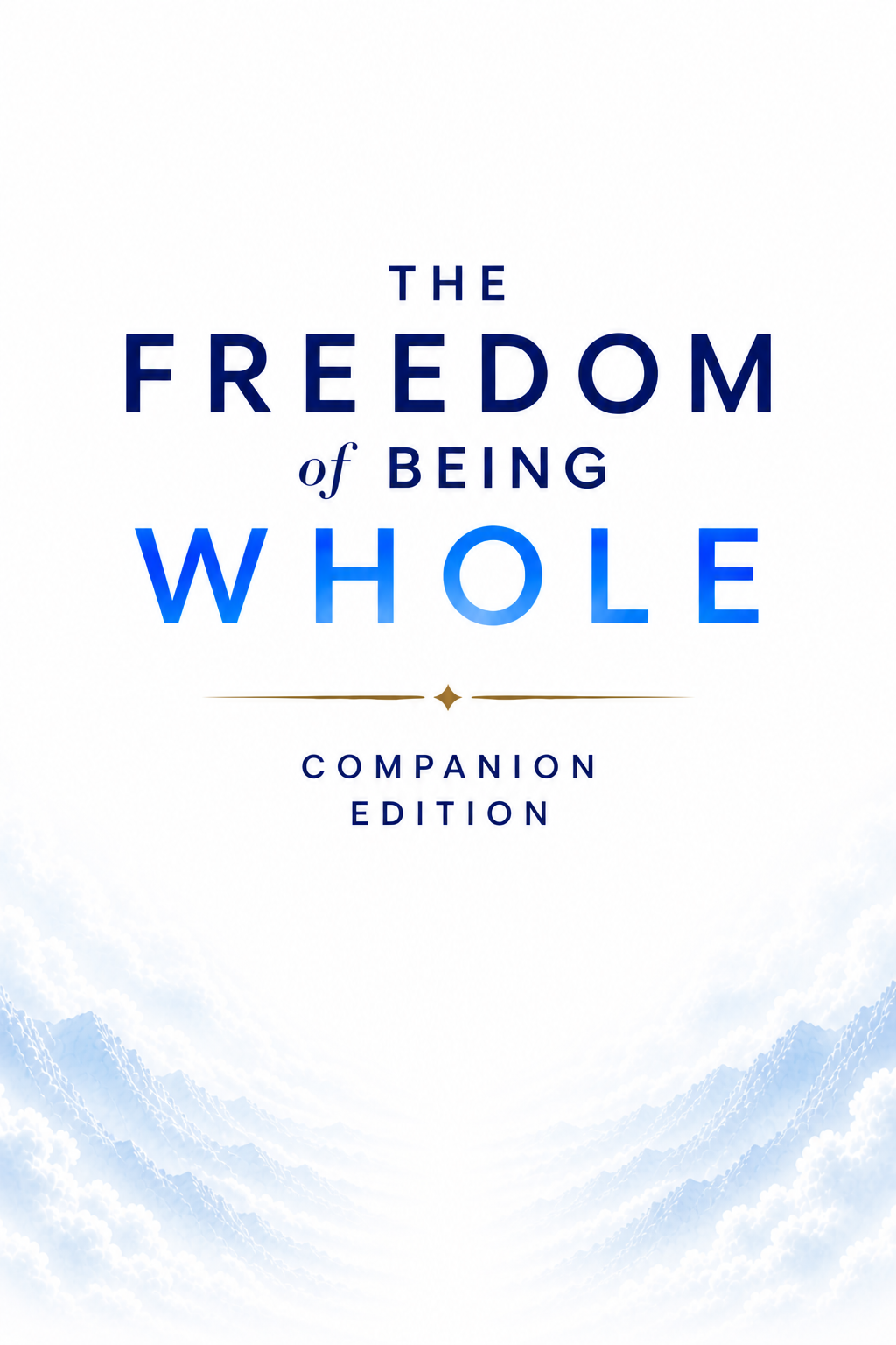 The Freedom of Being Whole Companion Edition cover