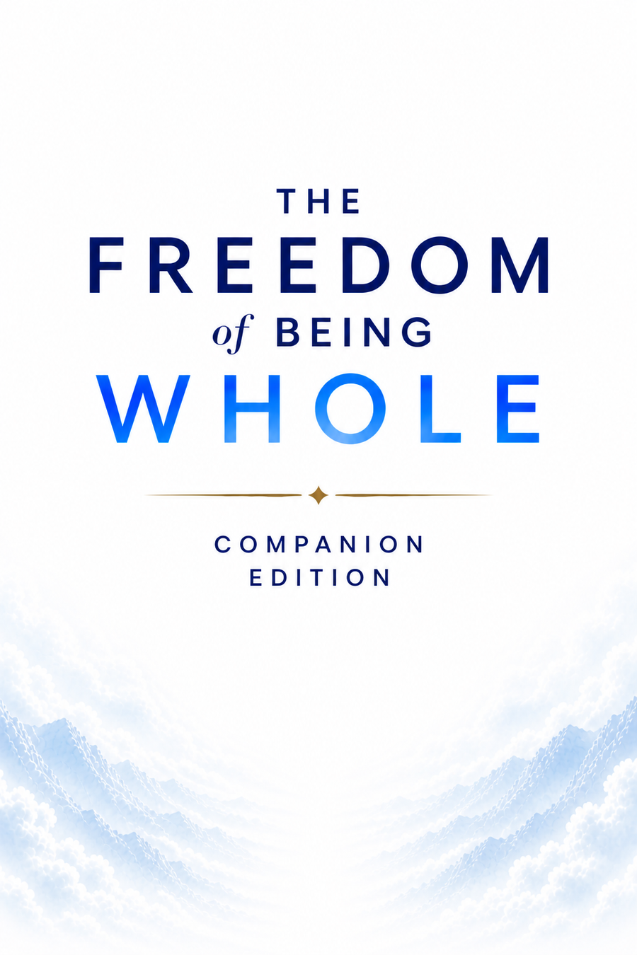The Freedom of Being Whole Companion Edition cover